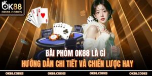 Bài Phỏm OK88 Là Gì – Hướng Dẫn Chi Tiết Và Chiến Lược Hay 5 Bài phỏm OK88 là gì