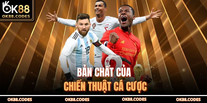 Bản chất của chiến thuật cá cược