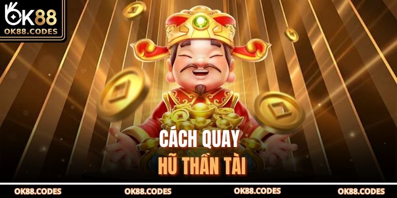 Cách quay hũ Thần Tài