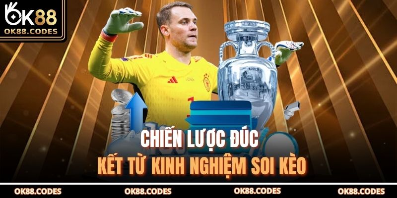 Kinh Nghiệm Soi Kèo Cực Hay Giúp Bạn Thắng Lớn Mỗi Ngày 3 Chiến lược đúc kết từ kinh nghiệm soi kèo