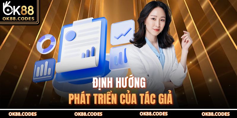 Tác Giả Ok88 3 Định hướng phát triển của tác giả