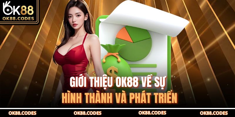 Giới thiệu OK88 1 Giới thiệu OK88 về sự hình thành và phát triển