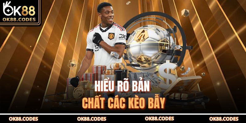 Hiểu rõ bản chất các kèo bẫy