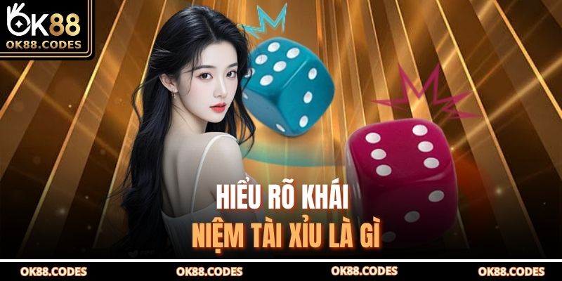 Hiểu rõ khái niệm tài xỉu là gì