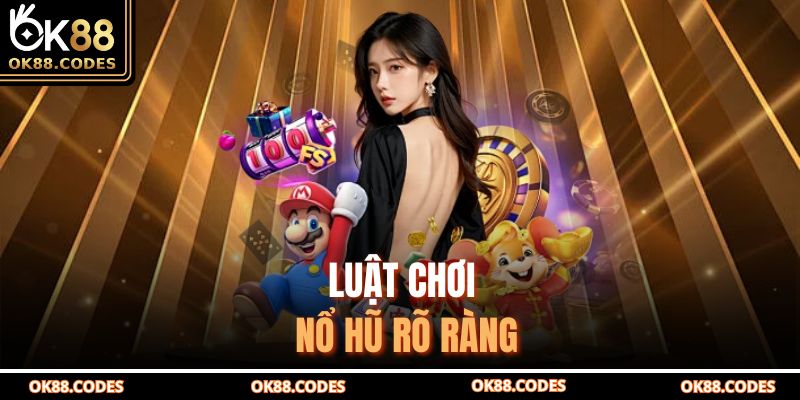 Luật chơi nổ hũ rõ ràng