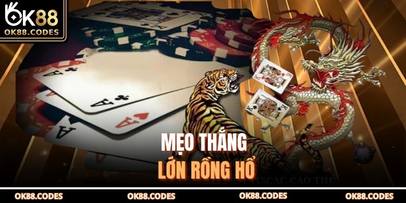 Mẹo thắng lớn Rồng Hổ