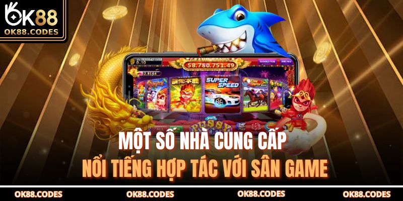 Trang chủ 26 Một số nhà cung cấp nổi tiếng hợp tác với sân game
