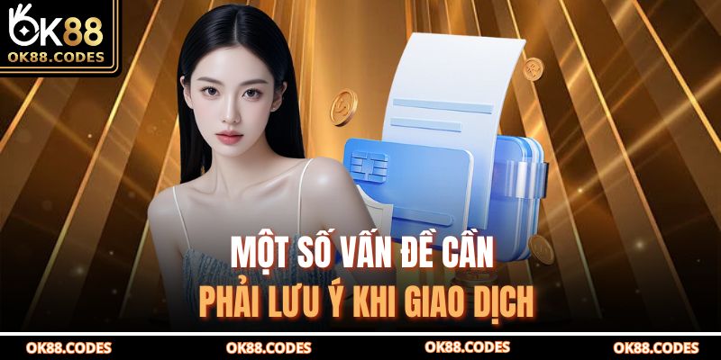 Một số vấn đề cần phải lưu ý khi giao dịch