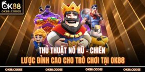 Thủ Thuật Nổ Hũ – Chiến Lược Đỉnh Cao Cho Trò Chơi Tại OK88 10 Thủ thuật nổ hũ
