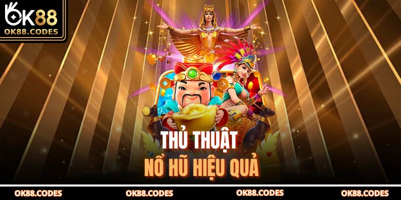 Thủ thuật nổ hũ hiệu quả