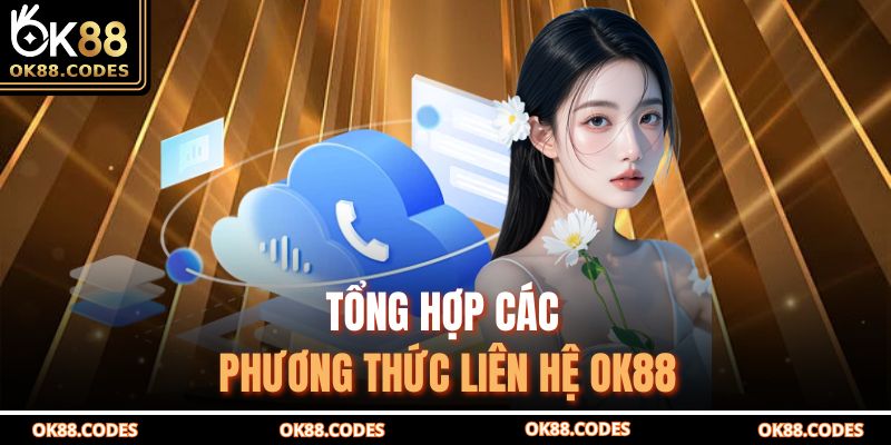 Tổng hợp các phương thức liên hệ OK88